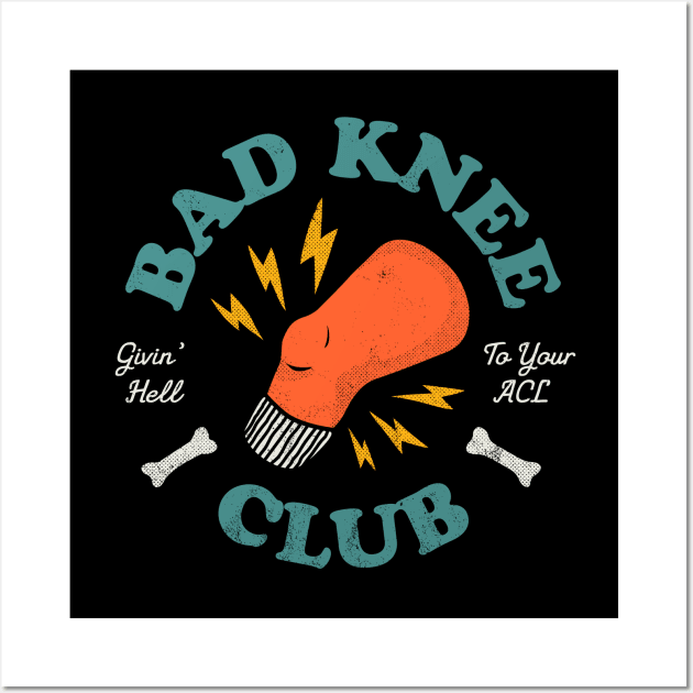 Bad Knee Club – Givin' Hell To Your ACL Wall Art by thedesigngarden